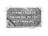 Label "Thank You For Thanking Me For Not Smoking". - New Yorker Cartoon Premium Giclee Print by Ann McCarthy