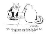 "If I take too many naps during the day, I find it difficult to sleep well…" - New Yorker Cartoon Premium Giclee Print by Mischa Richter