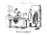 "Bad news. It's jungle fever." - New Yorker Cartoon Premium Giclee Print by Robert Weber