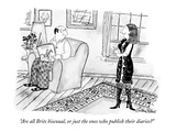 "Are all Brits bisexual, or just the ones who publish their diaries" - New Yorker Cartoon Premium Giclee Print by Victoria Roberts
