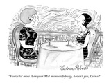 "You've let more than your Met membership slip, haven't you, Lorna" - New Yorker Cartoon Premium Giclee Print by Victoria Roberts
