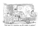 "God moves in a mysterious way His wonders to perform." - New Yorker Cartoon Premium Giclee Print by Edward Frascino