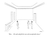 "Wow . . . We could really fill this room with uncomfortable silences." - New Yorker Cartoon Premium Giclee Print by Alex Gregory