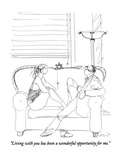 "Living with you has been a wonderful opportunity for me." - New Yorker Cartoon Premium Giclee Print by Richard Cline