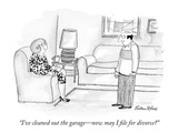 "I've cleaned out the garage—now may I file for divorce" - New Yorker Cartoon Premium Giclee Print by Victoria Roberts