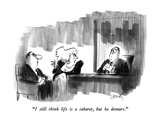 "I still think life is a cabaret, but he demurs." - New Yorker Cartoon Premium Giclee Print by Donald Reilly