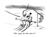 "He's cogent, but that's about it." - New Yorker Cartoon Premium Giclee Print by Donald Reilly