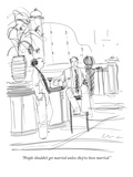 "People shouldn't get married unless they've been married." - New Yorker Cartoon Premium Giclee Print by Richard Cline