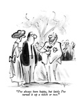 "I've always been happy, but lately I've turned it up a notch or two." - New Yorker Cartoon Premium Giclee Print by Lee Lorenz