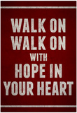 Walk On With Hope In Your Heart Posters