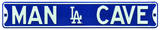 Man Cave Los Angeles Dodgers Steel Sign Wall Sign