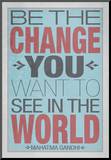 Be The Change You Want To See In The World Mounted Print