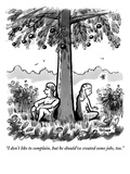 "I don't like to complain, but he should've created some jobs, too."  - New Yorker Cartoon Premium Giclee Print by Kaamran Hafeez