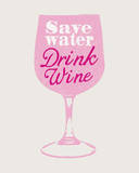 Save Water Drink Wine Posters