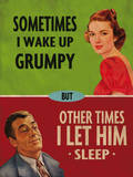 Sometimes I Wake Up Grumpy Tin Sign