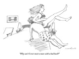 "Why can't I ever meet a man with a bad back" - New Yorker Cartoon Premium Giclee Print by Michael Crawford