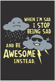 Stop Being Sad Posters by Snorg Tees 