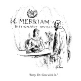 "Sorry. Dr. Gove ain't in." - New Yorker Cartoon Premium Giclee Print by Alan Dunn