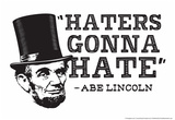Haters Gonna Hate Posters by Snorg Tees 