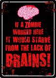 If a zombie worked here it would starve Tin Sign