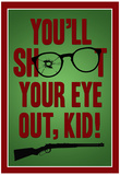 You'll Shoot Your Eye Out Kid Poster