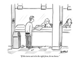 "If this turns out to be the right form, let me know." - New Yorker Cartoon Premium Giclee Print by Robert Leighton