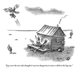 "You were the one who thought it was too dangerous to raise a child in the…" - New Yorker Cartoon Premium Giclee Print by Frank Cotham
