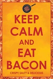 Keep Calm and Eat Bacon Poster Pósters