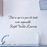 Tout ce qui n a pas ete tente reste impossible Wall Decal by Ralph Waldo Emerson
