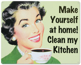 Make Yourself at Home…Clean My Kitchen Tin Sign