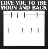 Love You To The Moon And Back - Clothes Pin Picture Holder Wood Sign