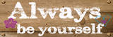 Always Be Yourself Prints by Taylor Greene