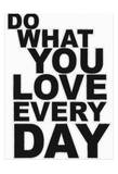Do What You Love Posters by Taylor Greene