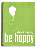Don't Worry be Happy Wood Sign