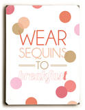Wear sequins to Breakfast Wood Sign