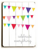 Celebrate Everythig Wood Sign