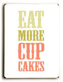 Eat More Cupcakes Wood Sign