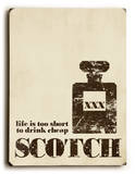 Life is too short (scotch) Wood Sign