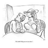 "Uh, hello? My eyes are over here." - New Yorker Cartoon Premium Giclee Print by Paul Noth