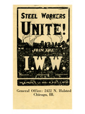 Steel Workers, Unite! Join the I.W.W., 1940 Giclee Print