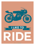 I Like to Ride 12 Poster by  NaxArt