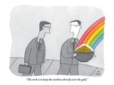 "The trick is to keep the rainbow directly over the gold." - New Yorker Cartoon Premium Giclee Print by Peter C. Vey