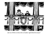 "Just once I'd like to sit down there on the floor, right behind the mosh …" - New Yorker Cartoon Premium Giclee Print by Drew Dernavich