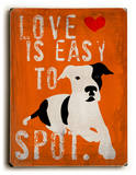 Love is easy to spot Wood Sign by Ginger Oliphant