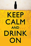 Keep Calm and Drink On Humor Poster Poster