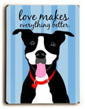 Love makes everything better Wood Sign by Ginger Oliphant