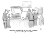 "I don't want to remember her like this. I want to remember her for the me…" - New Yorker Cartoon Premium Giclee Print by Paul Noth