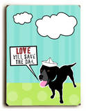 Love will save the day Wood Sign by Ginger Oliphant