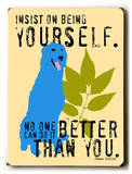 Insist on being yourself Wood Sign by Ginger Oliphant