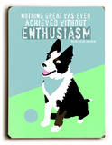 Enthusiasm Wood Sign by Ginger Oliphant